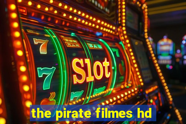 the pirate filmes hd